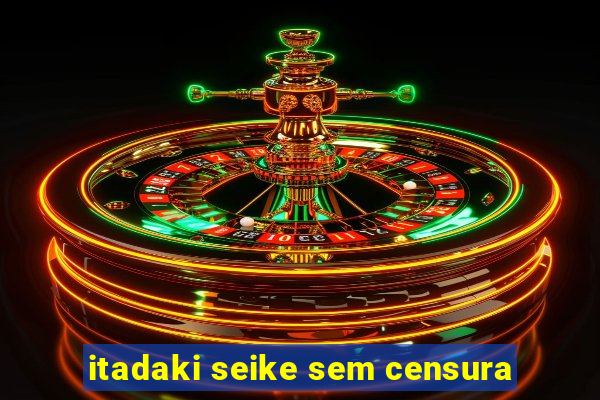 itadaki seike sem censura